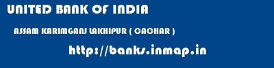 UNITED BANK OF INDIA  ASSAM KARIMGANJ LAKHIPUR ( CACHAR )   banks information 